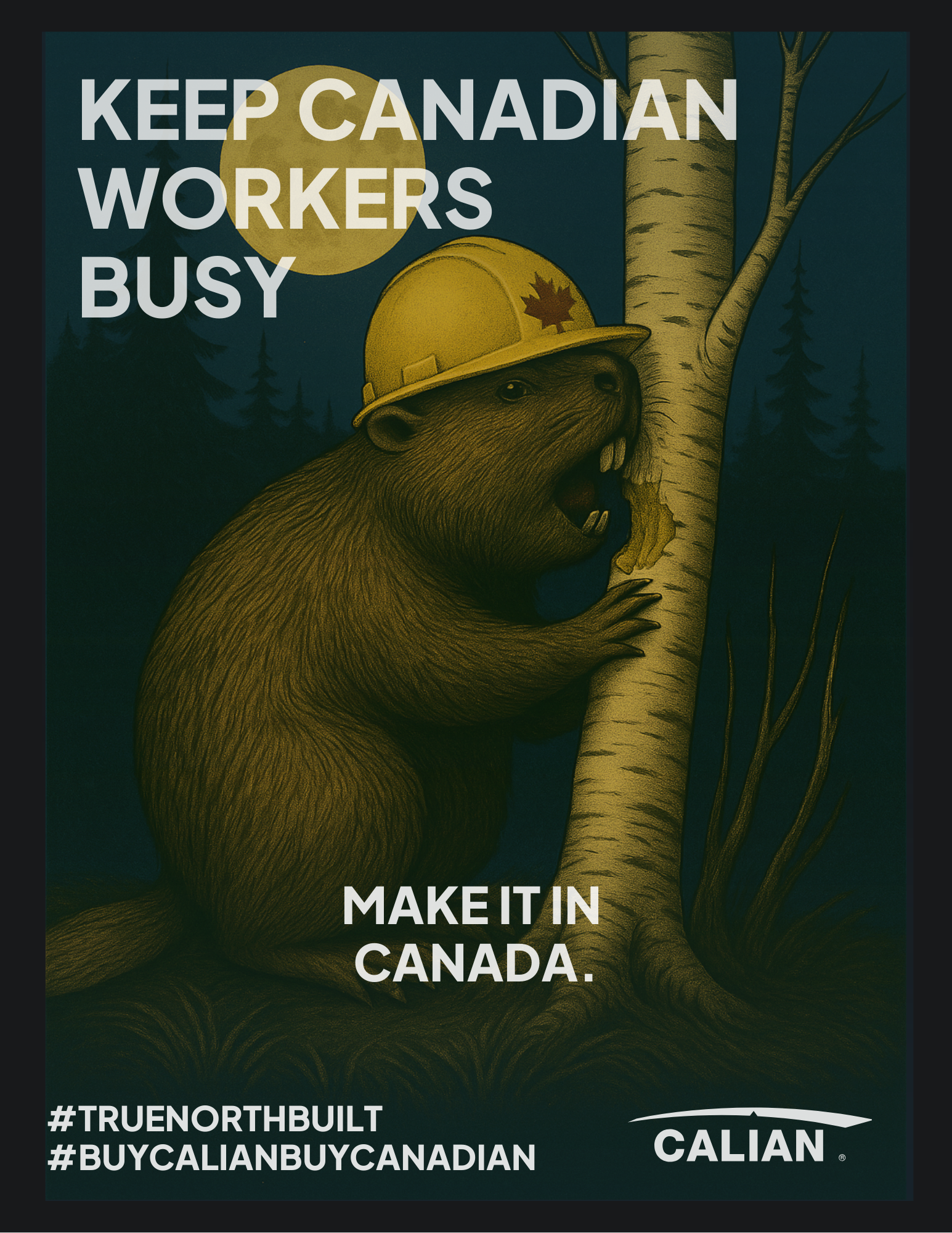 A beaver wearing a construction helmet chews on a tree under a moonlit sky. Text reads: "Keep Canadian Workers Busy. Make it in Canada." Calian logo and hashtags included.
